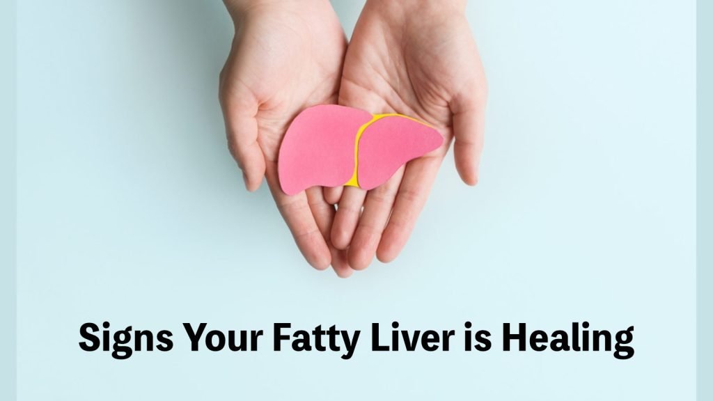 Signs Your Fatty Liver is Healing